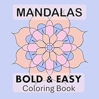 Mandala Bold & Easy Coloring Book: Simple Designs With Bold Lines For Mindfullness, Meditation and Stress Relief (Bold and Easy Coloring) B0DBKLFT49 Book Cover