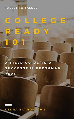 College Ready 101: A field guide to a successful freshman year
