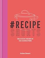 #Recipe Shorts: Delicious Dishes in 140 Characters 0857834215 Book Cover