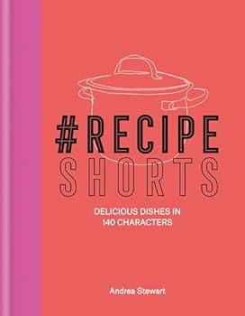 Hardcover #Recipe Shorts: Delicious Dishes in 140 Characters Book