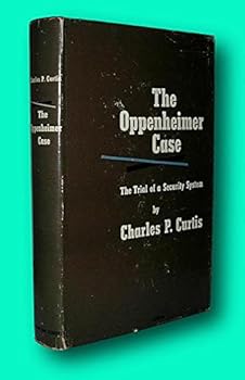 Hardcover Rare Charles P Curtis / OPPENHEIMER CASE The Trial of a Security System 1st ed 1955 [Hardcover] Curtis, Charles P Book