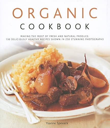 Organic Cookbook: Making The Most Of Fresh And Seasonal Produce; 130 Deliciously Healthy Recipes Shown In 250 Stunning Photographs #TOP14