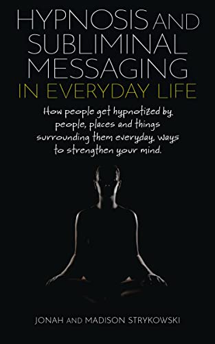 Amazon.com: Hypnosis and Subliminal Messaging in Everyday Life: How we ...
