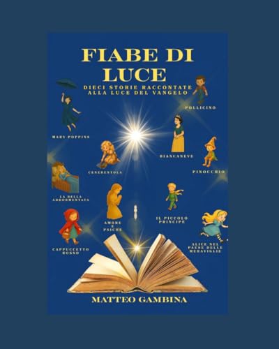 FIABE DI LUCE: DIECI STORIE RACCONTATE ALLA LUCE DEL VANGELO