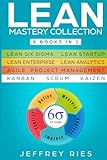  Lean Mastery Collection: 8 Books in 1 - Lean Six Sigma, Lean Startup, Lean Enterprise, Lean Analytics, Agile Project Management, Kanban, Scrum, Kaizen