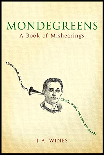 Mondegreens: A Book of Mishearings eBook : Wines, Jacquie: Amazon.co.uk: Books
