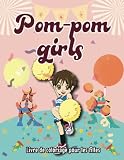 Pom-pom girls: Livre de coloriage pour les filles: Une façon amusante et relaxante de montrer votre esprit de compétition, de libérer votre créativité et d'afficher votre fierté d'être supporter