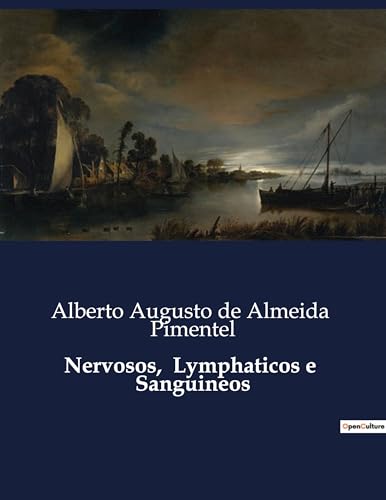 Nervosos, Lymphaticos e Sanguineos: A influência do temperamento na obra literária: uma análise de autores portugueses (Portuguese Edition)