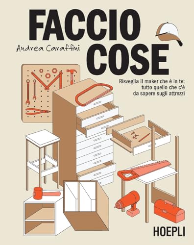 Faccio cose. Risveglia il maker che è in te: tutto quello che c'è da sapere sugli attrezzi