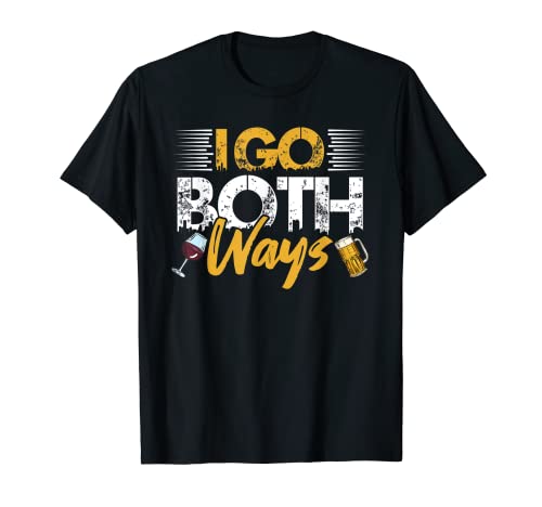 I go Both Ways Beer & Wine Drinking - Funny Alcohol Drinker T-Shirt