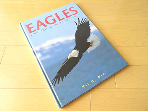 Eagles: A Portrait of the Animal World Eagles: A Portrait of the Animal World