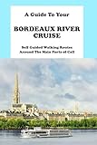A Guide To Your Bordeaux River Cruise: Self Guided Walking Routes Around The Main Ports of Call (D'Azur Cruise Guides)