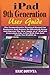 Produktbild iPad 9 Generation User Guide: The Comprehensive Practical Manual For Beginners And Seniors To Effectively Setup And Operate The New Apple 10.2 iPad 9th Generation With Tips And Tricks For iPadOS 15.