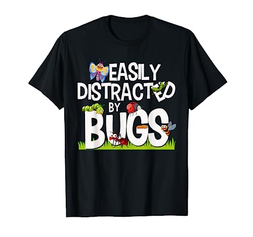 Funny Bug Insects Easily Distracted By Bugs Science T-Shirt