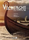 Vichinghi. Storia, leggende, viaggi