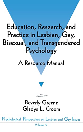 Education, Research, and Practice in Lesbian, Gay, Bisexual, and Transgendered Psychology: A Resource Manual (Psychological Perspectives on Lesbian & Gay Issues)