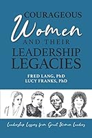 Courageous Women and Their Leadership Legacies 1711471380 Book Cover