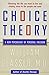 Choice Theory: A New Psychology Of Personal Freedom