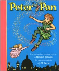 Peter Pan. Libro pop-up. Ediz. illustrata Peter Pan. Libro pop-up. Ediz. illustrata