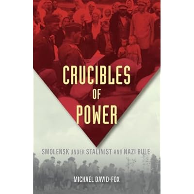 Crucibles of Power: Smolensk under Stalinist and Nazi Rule