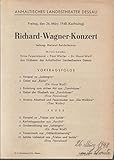  Anhaltisches Landestheater Dessau. Freitag, 26. März 1948 ( Karfreitag ). - Richard - Wagner - Konzert. Programmzettel. - Leitung: Helmut Seidelmann. - Mitwirkende: Erna Feyerabend, Toni Weiler, H ...