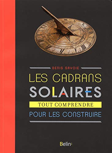 Télécharger Les cadrans solaires - Tout comprendre pour les construire livre En ligne