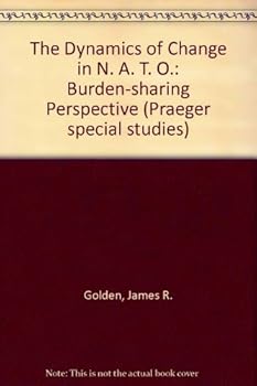 Hardcover The dynamics of change in NATO: A burden-sharing perspective Book