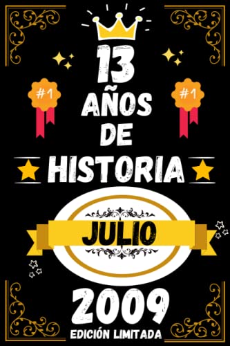 CUADERNO, 13 AÑOS DE HISTORIA JULIO 2009 EDICIÓN LIMITADA: Regalo de 13 cumpleaños para mujeres y hombres, ideas de 13 cumpleaños... un cumpleaños... ... regalo de 13 cumpleaños para él/ella.