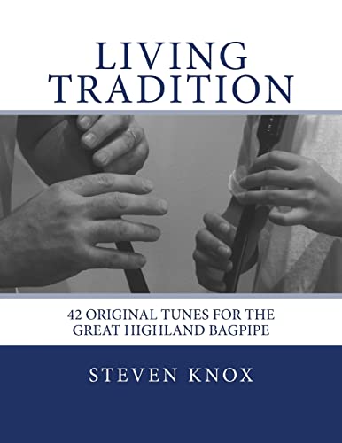 Living Tradition: 42 Original Tunes for the Great Highland Bagpipe