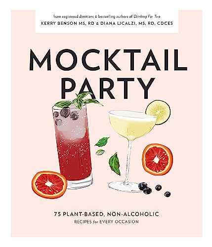 Mocktail Party: 75 Plant-Based, Non-Alcoholic Mocktail Recipes for Every Occasion Mocktail Party: 75 Plant-Based, Non-Alcoholic Mocktail Recipes for Every Occasion