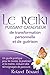 Le Reiki - Puissant Catalyseur de transformation personnelle et de gu&Atilde;&copy;rison: Un guide pratique pour le novice, le praticien et le ma&Atilde;&reg;tre, incluant des t&Atilde;&copy;moignages de parcours (French Edition)