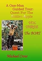 A One-Man Guided Tour: Quest For The Golden Apple: VOL Three The Boat 0984907491 Book Cover