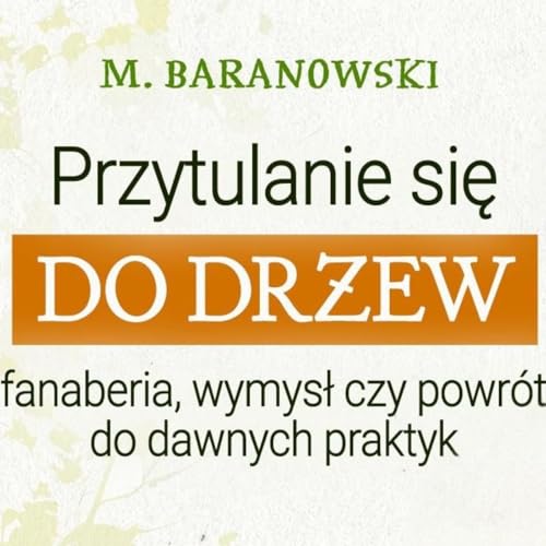 Przytulanie drzew - leśne kąpiele