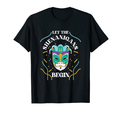 Let Shenanigans Begin | Carnival | New Orleans Mardi Gras T-Shirt