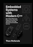  Embedded Systems with Modern C++: Bare-Metal ARM Cortex Programming, Real-Time Techniques, and High-Performance Embedded Systems