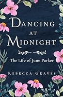 Dancing At Midnight: The Life of June Parker 1986831647 Book Cover