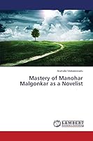 Mastery of Manohar Malgonkar as a Novelist 3659745774 Book Cover