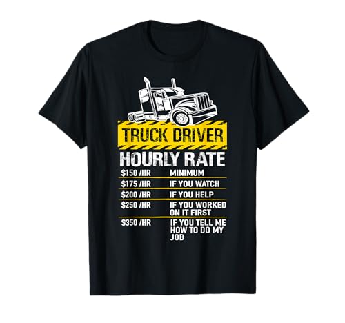 Truck Driver Hourly Rate Trucker Hourly Rate - Truck Driver T-Shirt