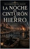 La noche del Cinturón de Hierro (LOS HAMBRIENTOS DEL NERVIÓN nº 1)