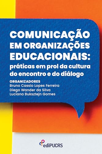 Comunicação em organizações educacionais: práticas em prol da cultura do encontro e do diálogo