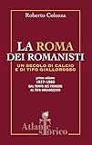 La Roma dei romanisti. Un secolo di calcio e tifo giallorosso. 1927-1960, dal tempo dei pionieri al tifo organizzato (Vol. 1)