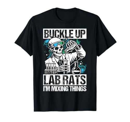 Buckle Up Lab Rats I'm Mixing Things Funny Chemistry Teacher T-Shirt