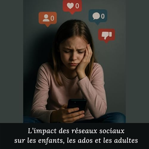 L’impact des réseaux sociaux sur les enfants, les ados et les adultes (Invisible) | Audible Logo Livres audio Audible – Version intégrale