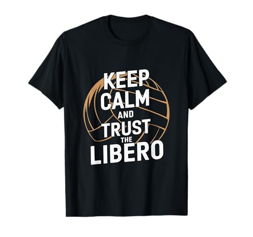 Keep Calm And Trust The Libero Funny Volleyball T-Shirt