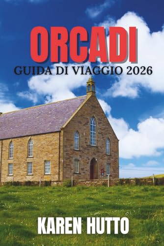 GUIDA TURISTICA DELLE ISOLE ORCADI 2026