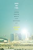 Bird on Fire: Lessons from the World's Least Sustainable City