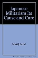 Japanese militarism,: Its cause and cure, B0007DP40G Book Cover