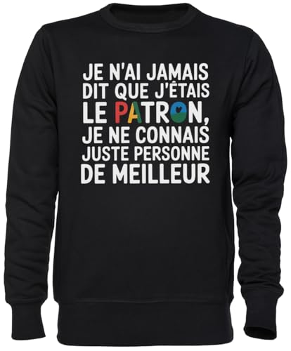 Sweat-shirt Je N'AI Jamais Dit Que J'étais Le Patron noir