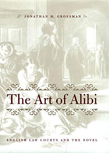 The Art of Alibi: English Law Courts and the Novel