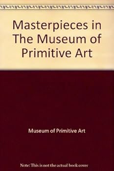 Hardcover Masterpieces in The Museum of Primitive Art Book